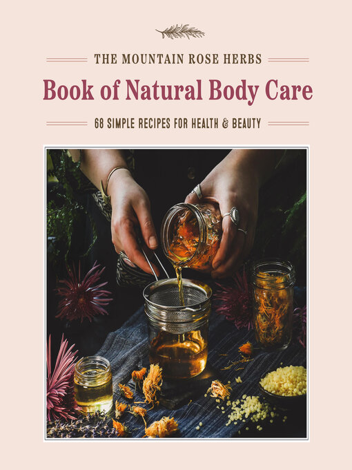 Title details for The Mountain Rose Herbs Book of Natural Body Care by Shawn Donnille - Available